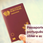Passaporte português: como obter e as vantagens