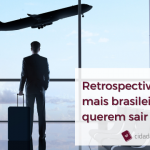 Retrospectiva 2021: Brasileiros querem morar fora