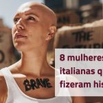 8 mulheres italianas que fizeram história